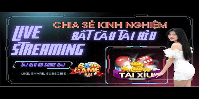 Mẹo cược Tài xỉu live stream hiệu quả tại khin789